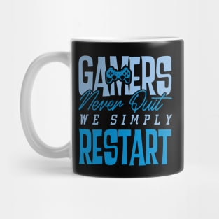 Gamers Never Quit. We Simply Restart. Mug